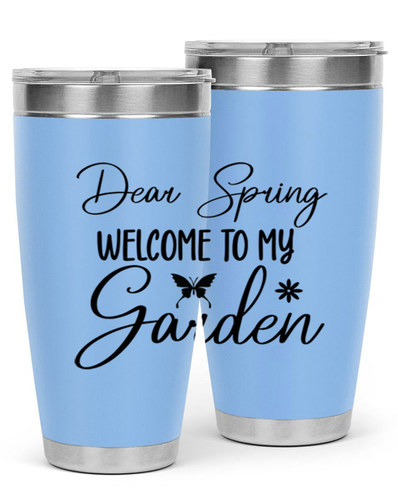 Dear spring welcome to my 123#- spring- Tumbler