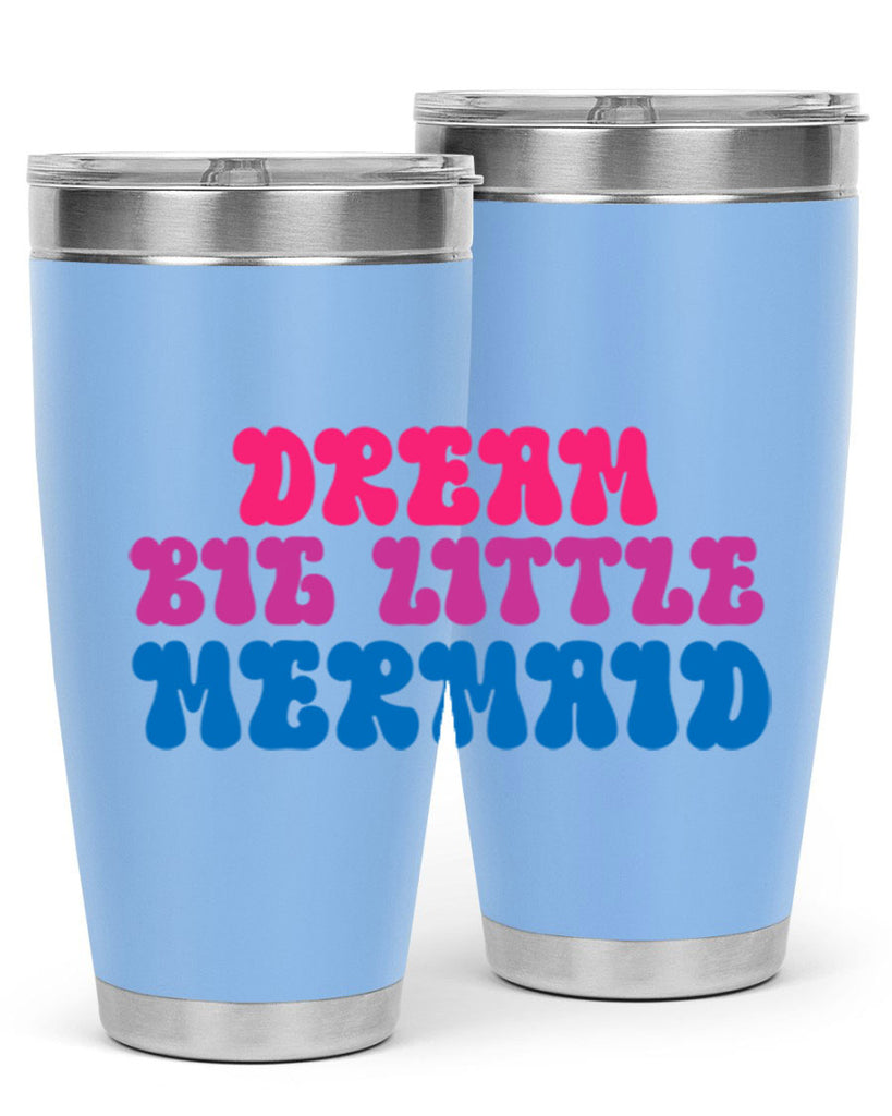 Dream Big Little Mermaid 114#- mermaid- Tumbler