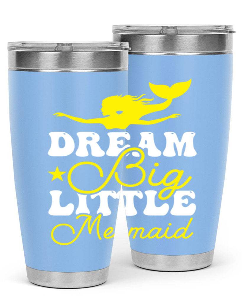 Dream Big Little Mermaid 116#- mermaid- Tumbler