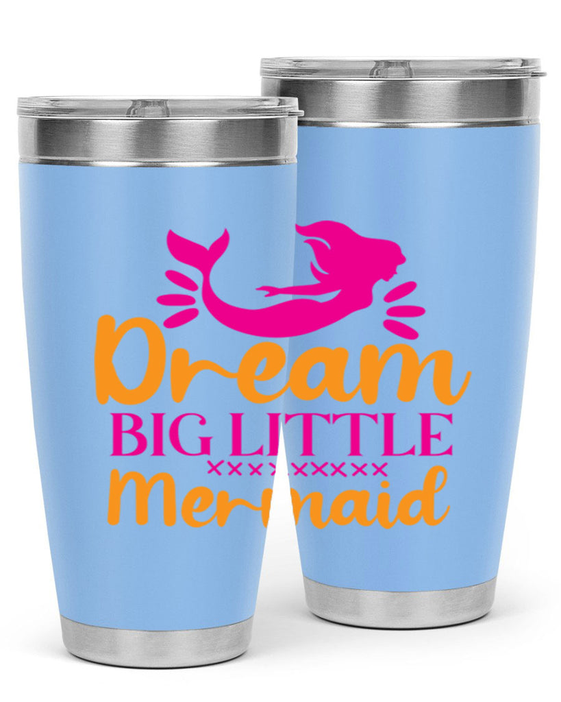 Dream Big Little Mermaid 117#- mermaid- Tumbler