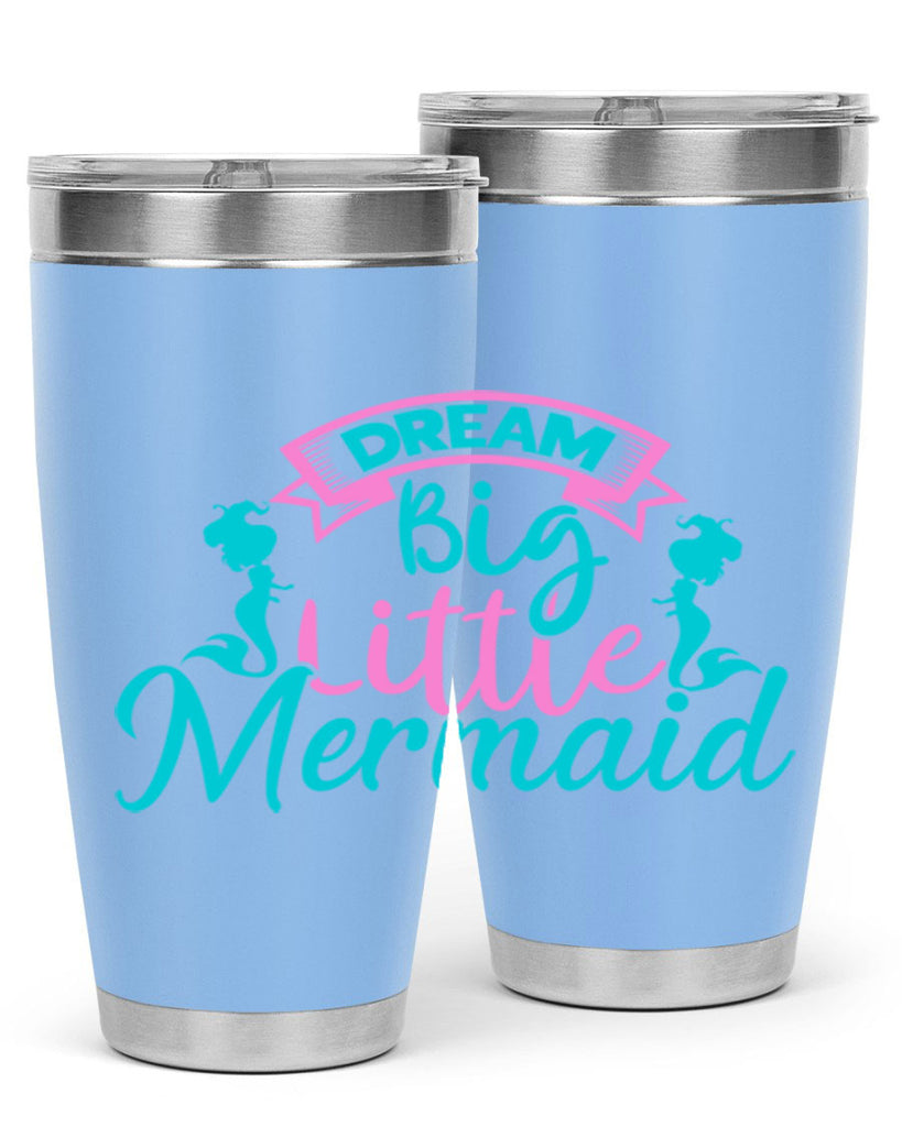 Dream Big Little Mermaid 122#- mermaid- Tumbler