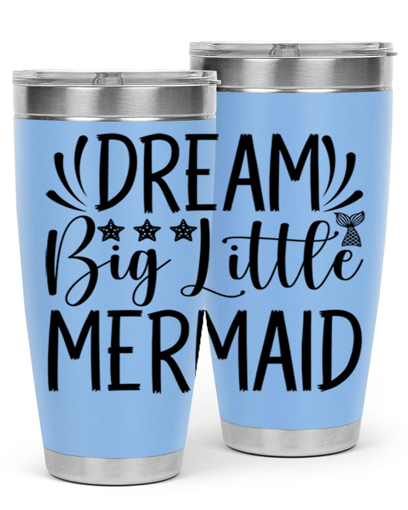 Dream Big Little Mermaid 126#- mermaid- Tumbler