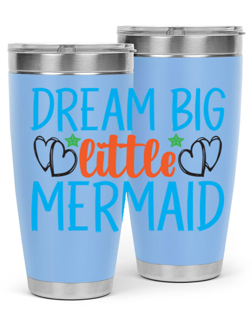 Dream Big Little Mermaid 128#- mermaid- Tumbler