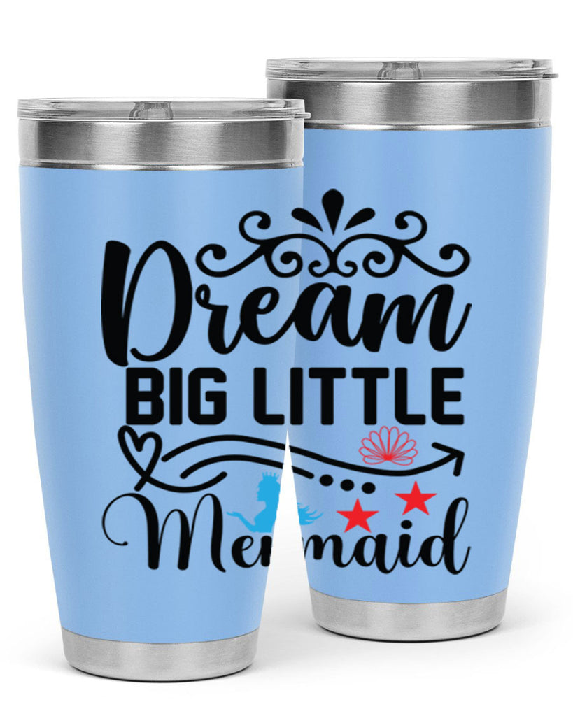 Dream Big Little Mermaid 133#- mermaid- Tumbler