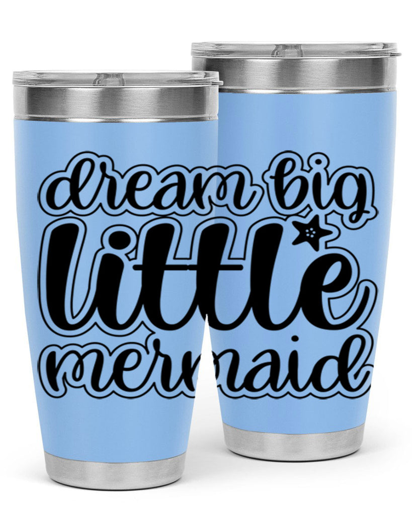 Dream big little mermaid 130#- mermaid- Tumbler