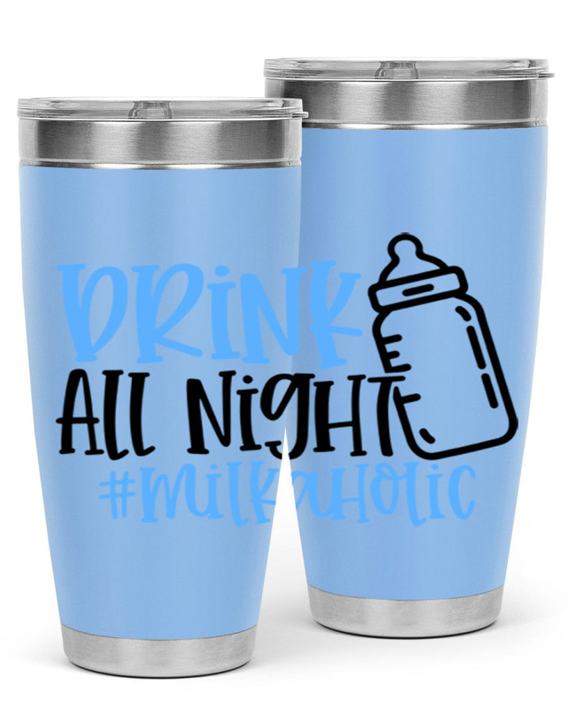 Drink All Night Milkaholic Style 99#- baby- tumbler