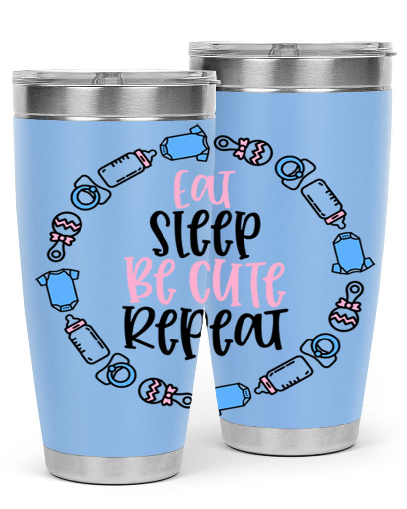 Eat Sleep Be Cute Repeat Style 98#- baby- tumbler