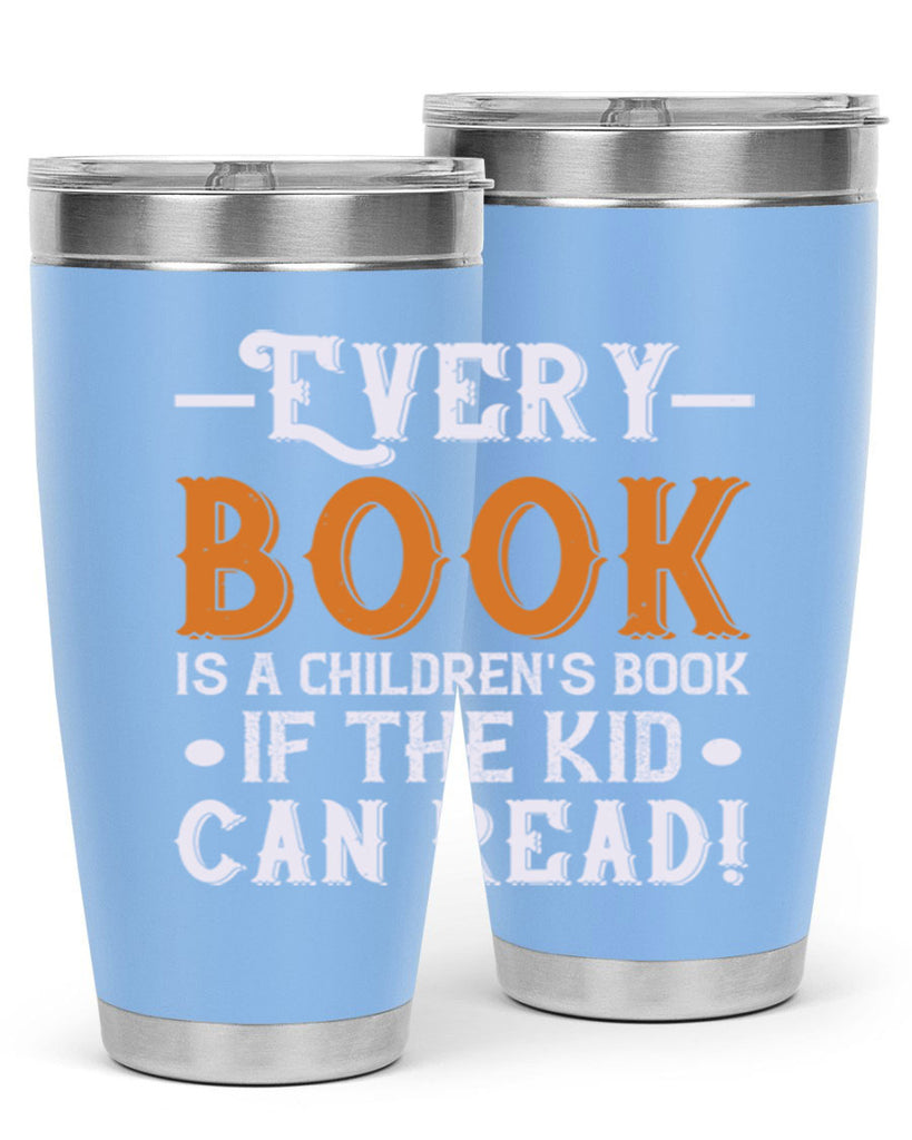 Every book is a childrens book if the kid can read Style 39#- baby- Tumbler