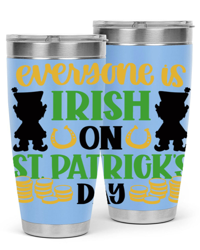 Everyone Is Irish On St Patricks Day Style 100#- St Patricks Day- Tumbler