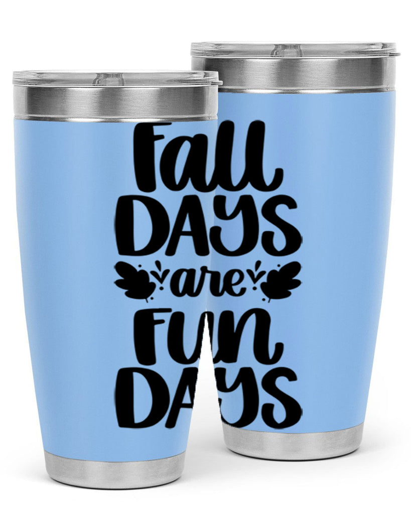 Fall Days Are Fun Days 483#- fall- Tumbler