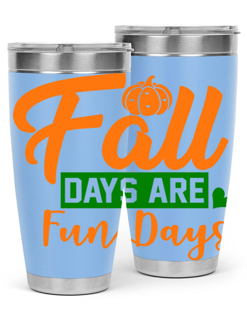 Fall Days Are Fun Days 96#- fall- Tumbler