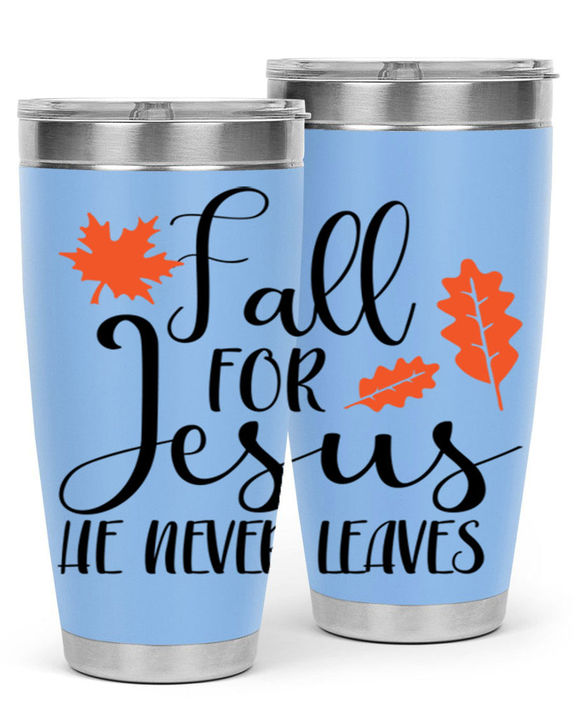 Fall For Jesus He Never Leaves 101#- fall- Tumbler
