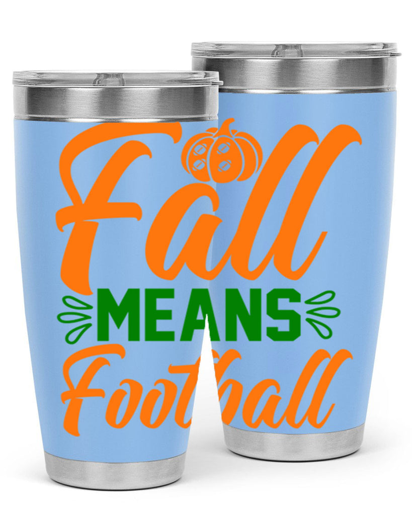 Fall Means Football 122#- fall- Tumbler
