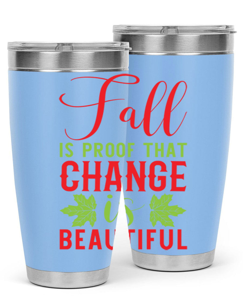 Fall is Proof That Change is Beautiful 121#- fall- Tumbler