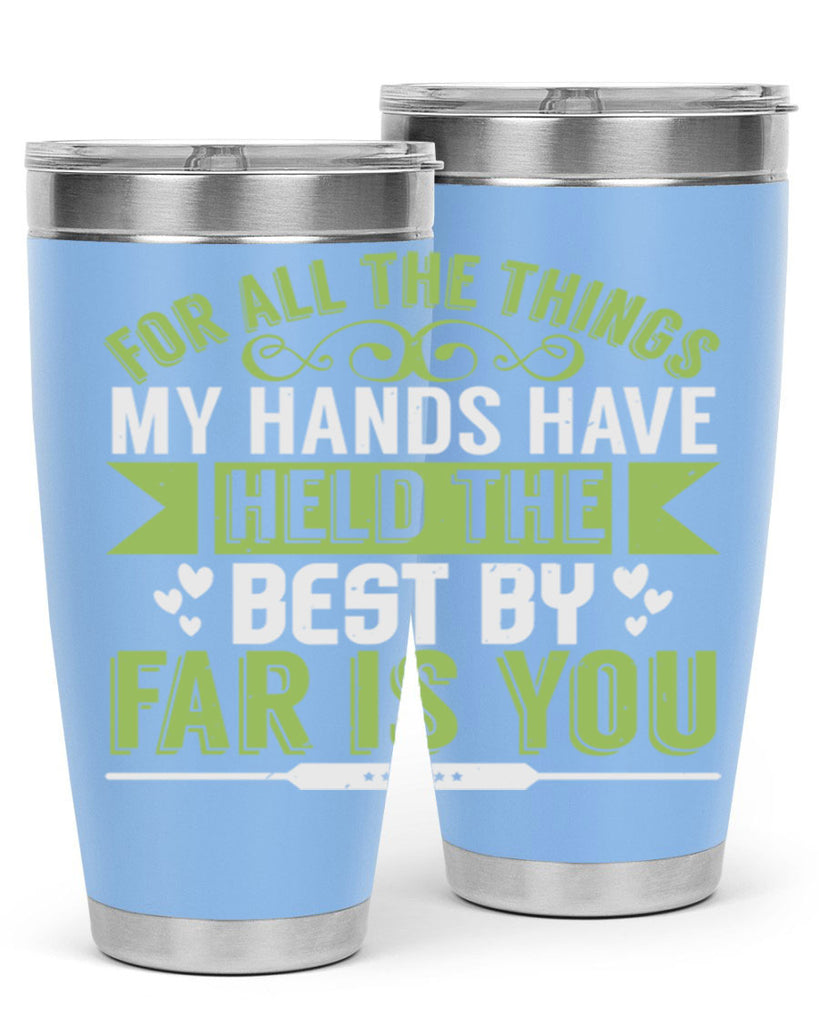 For all the things my hands have held is you Style 273#- baby- tumbler