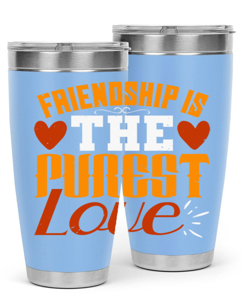 Friendship is the purest love Style 104#- Best Friend- Tumbler