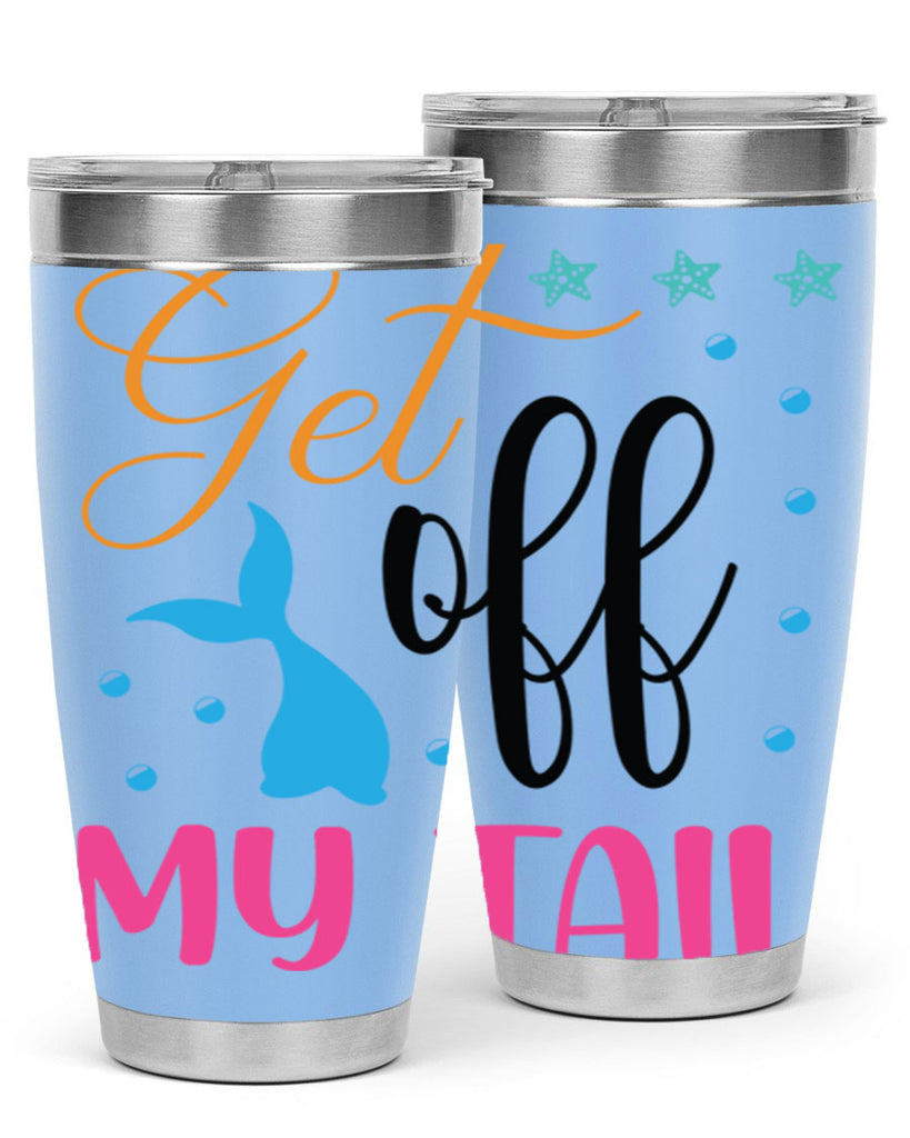 Get off My Tail 186#- mermaid- Tumbler