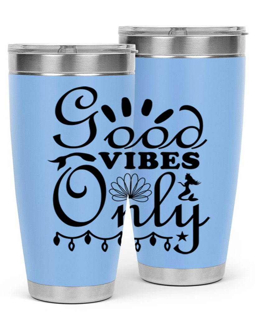 Good Vibes Only design 201#- mermaid- Tumbler