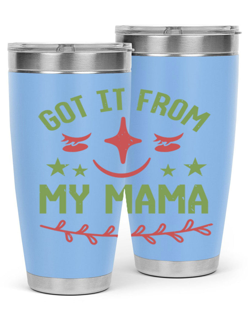 Got it from my mama Style 37#- baby shower- tumbler