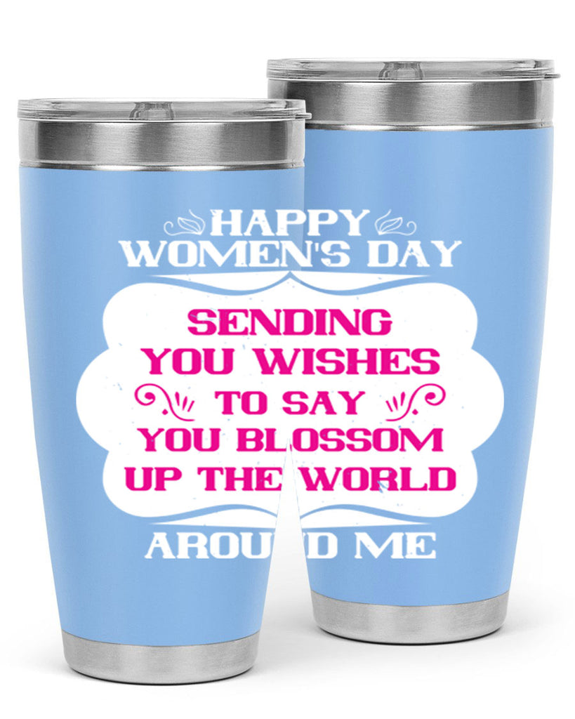 Happy Womens Day Sending you wishes to say you blossom up the world around me Style 69#- womens day- Tumbler