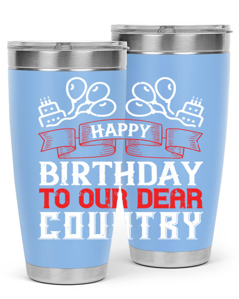 Happy birthday to our dear country Style 102#- Fourt Of July- Tumbler