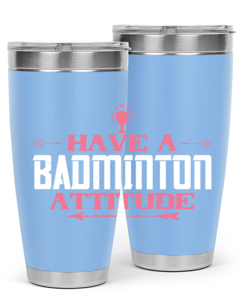 Have a BADminton attitude 2229#- badminton- Tumbler