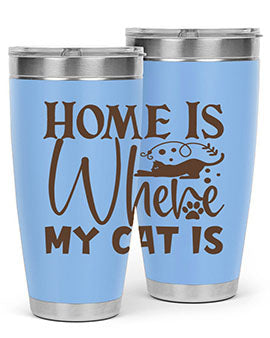 Home Is Where My Cat Is Style 14#- cat- Tumbler
