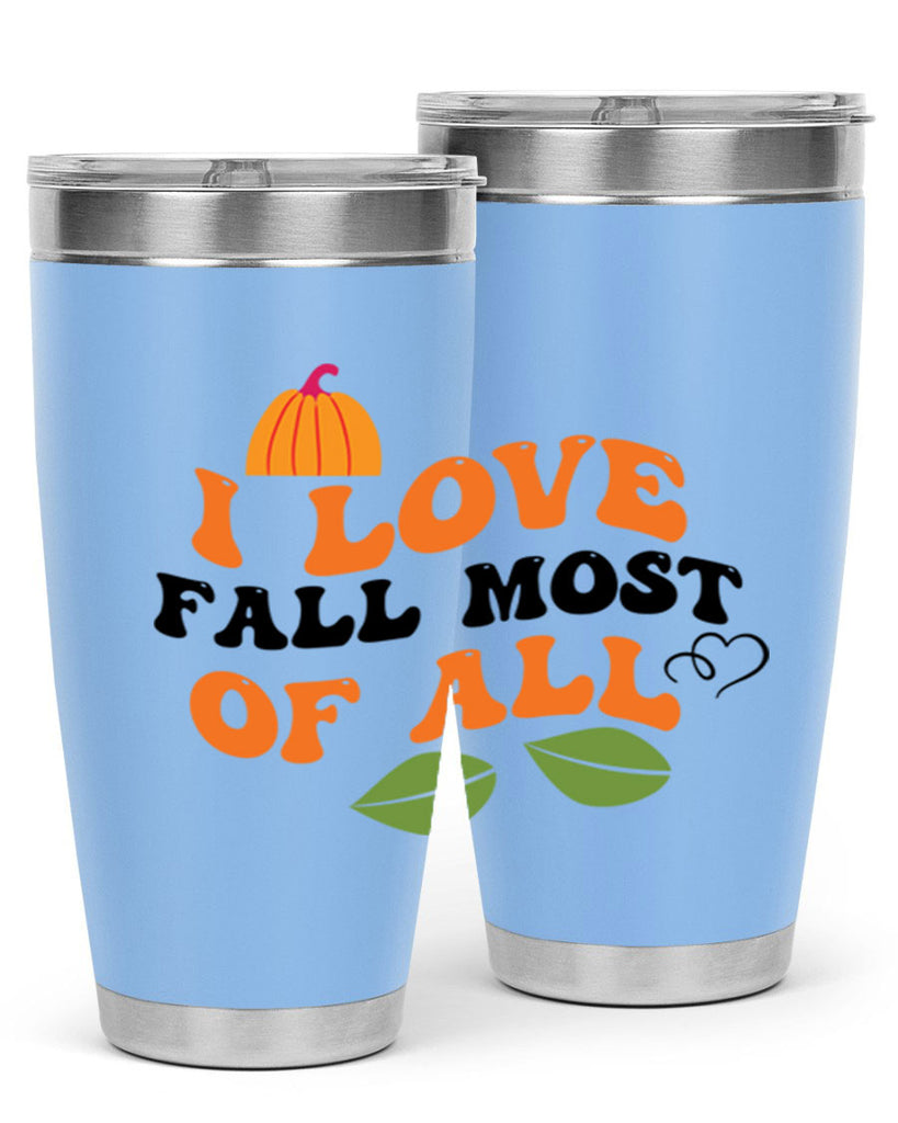 I Love Fall Most Of All 334#- fall- Tumbler