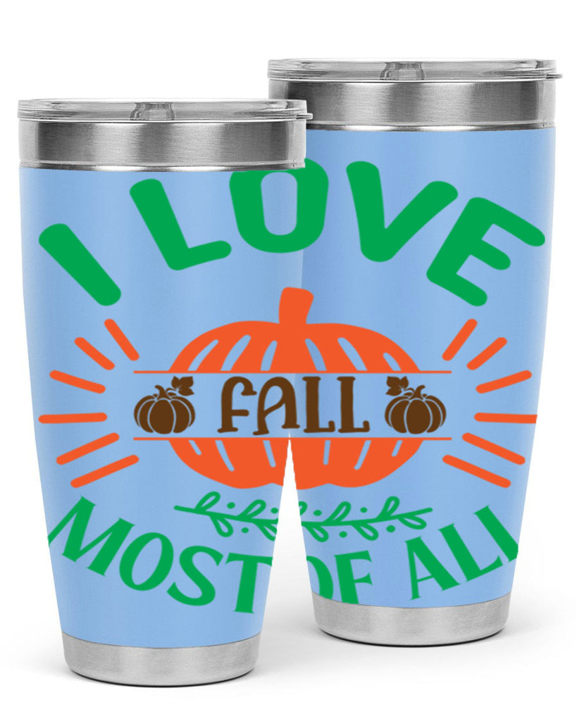 I Love Fall Most Of All 336#- fall- Tumbler