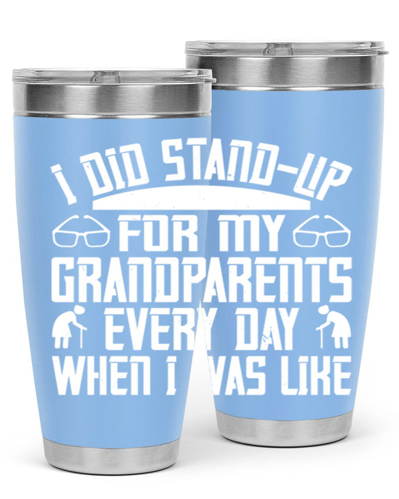 I did standup for my grandparents every day when I was like 73#- grandma - nana- Tumbler