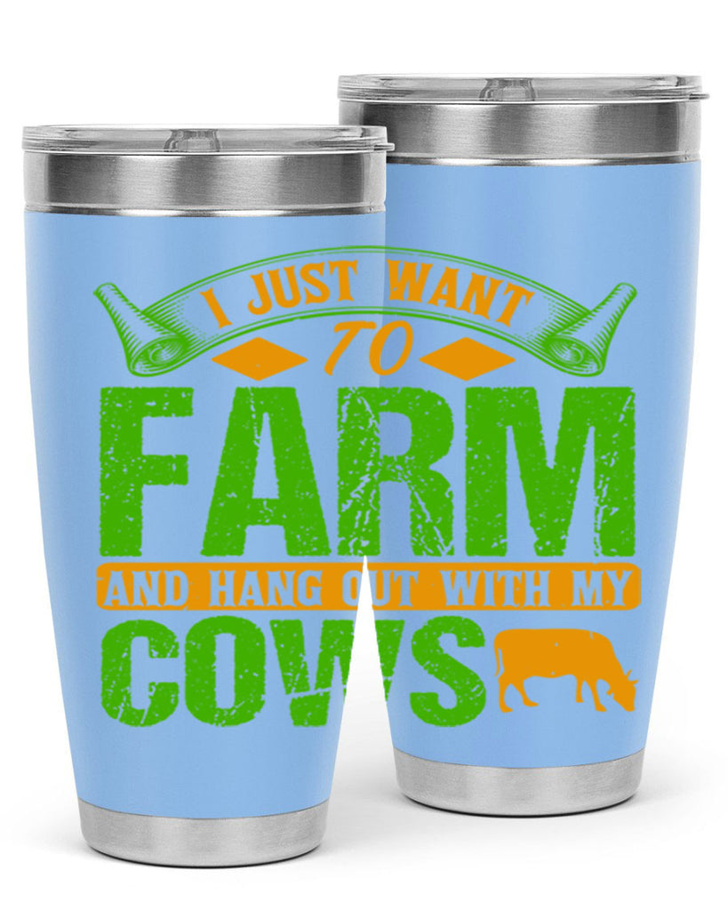 I just want to farm and hang out with cows 55#- farming and gardening- Tumbler