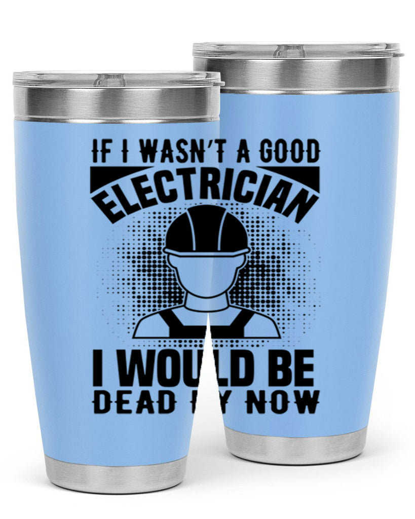 If I wasnt Style 31#- electrician- tumbler