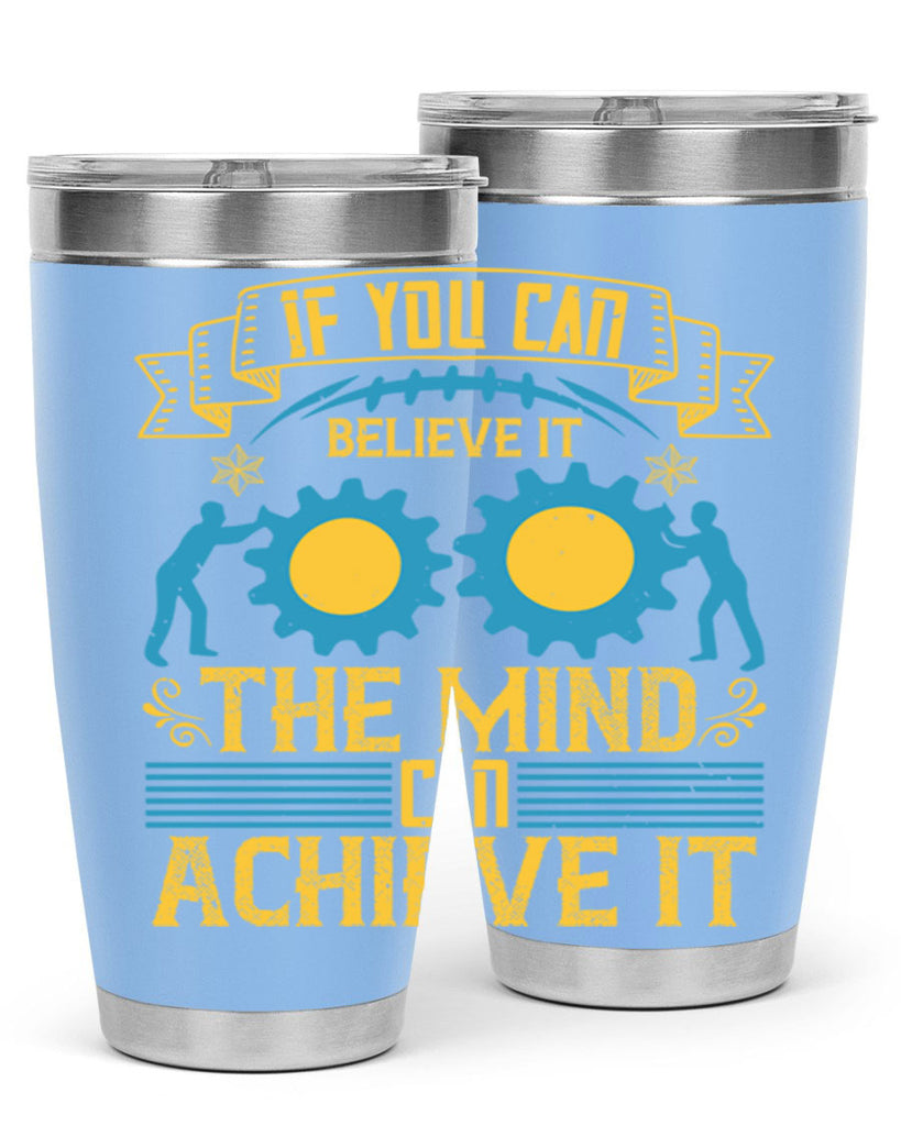 If you can believe it the mind can achieve it Style 32#- coaching- tumbler