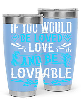 If you would be loved love and be loveable Style 38#- dog- Tumbler