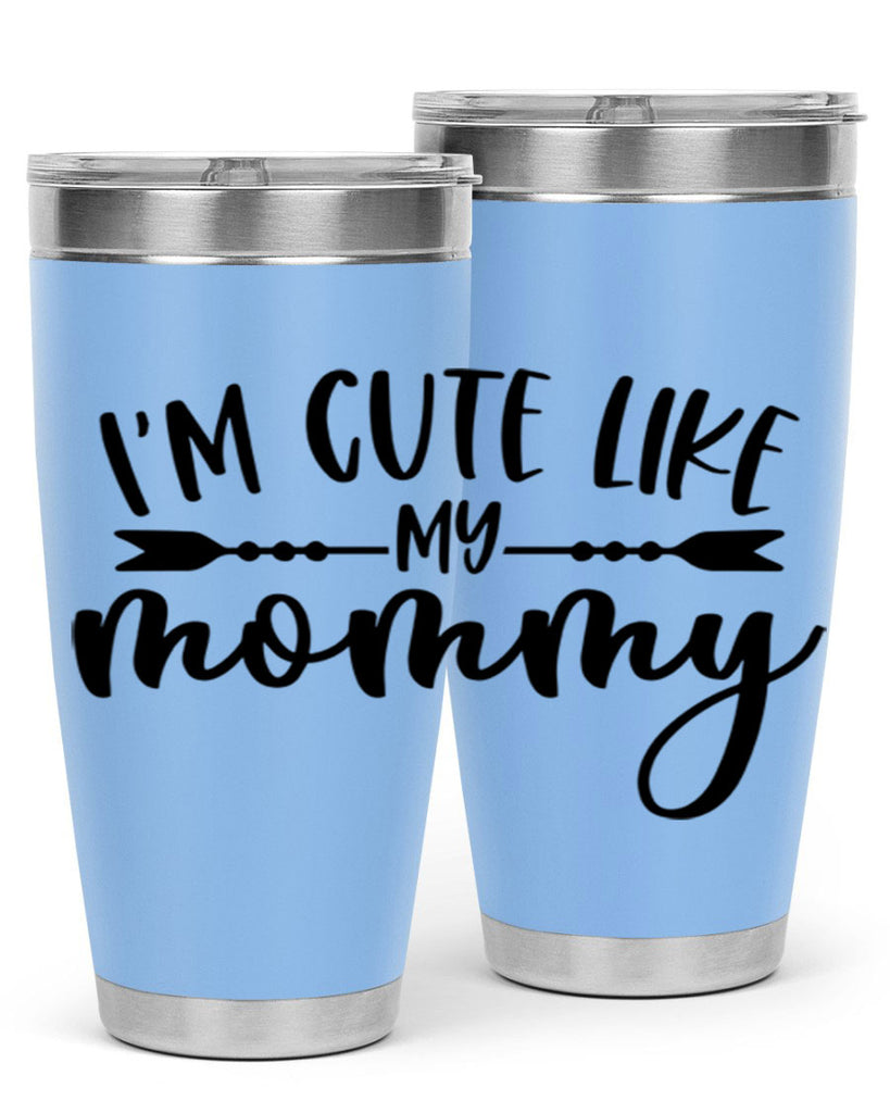 Im Cute Like My Mommy Style 83#- baby- tumbler