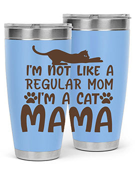 Im Not Like A Regular Mom Im A Cat Mama Style 17#- cat- Tumbler