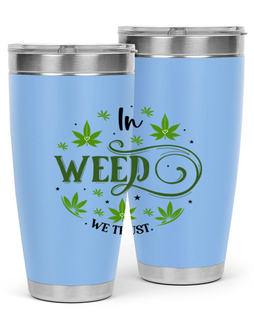 In Weed We Trust 149#- marijuana- Tumbler