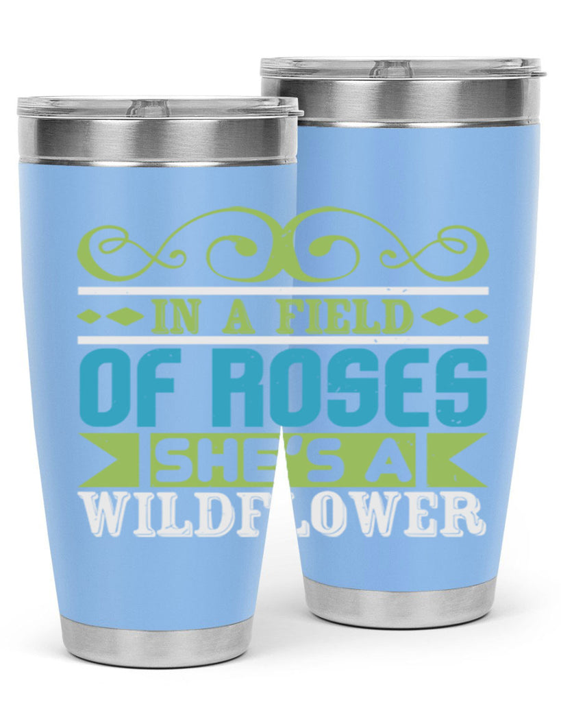 Ina field of Roses shes a wildflower Style 195#- baby- tumbler