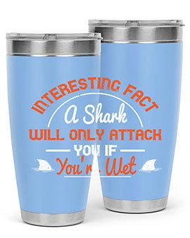 Interesting fact a shark will only attack you if youre wet Style 64#- shark  fish- Tumbler