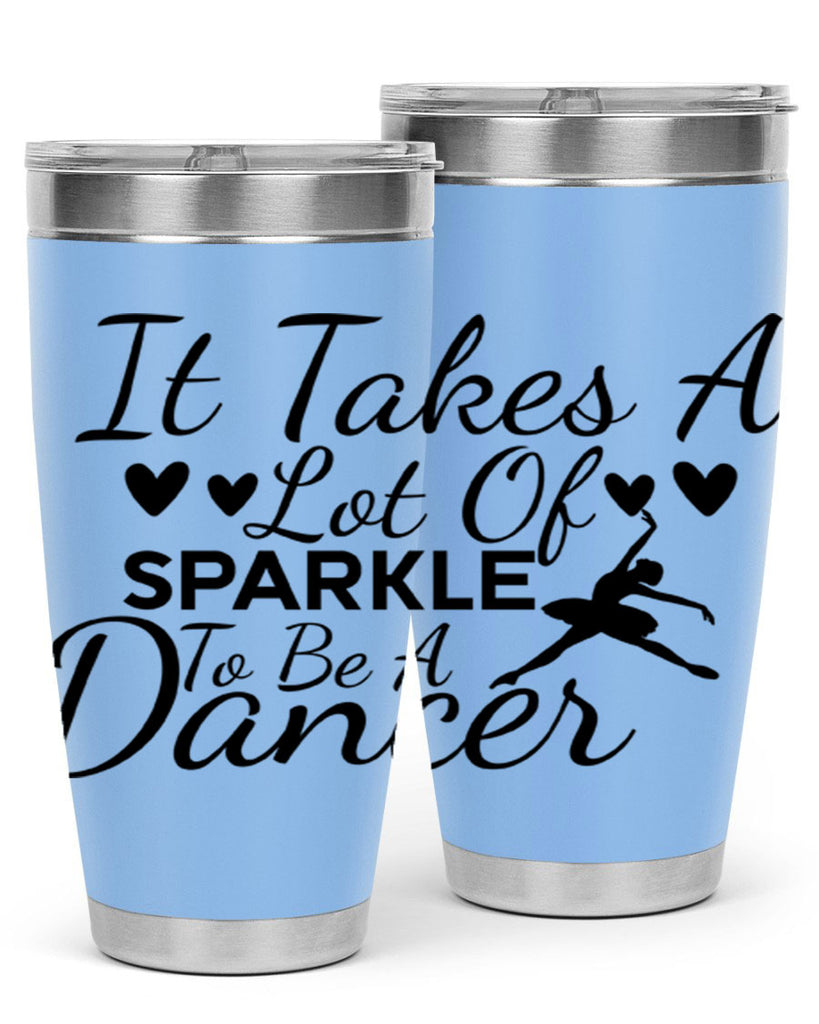 It Takes a Lot of Sparkle to Be a Dancer 53#- ballet- Tumbler