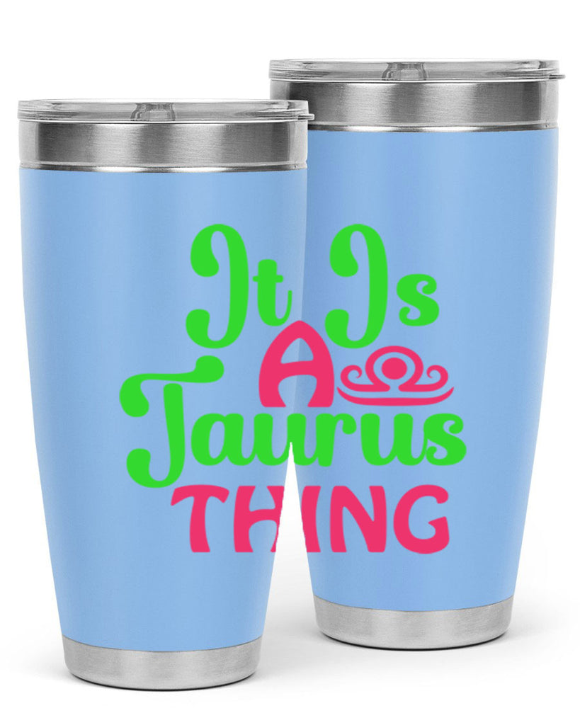 It is a taurus thing 259#- zodiac- Tumbler