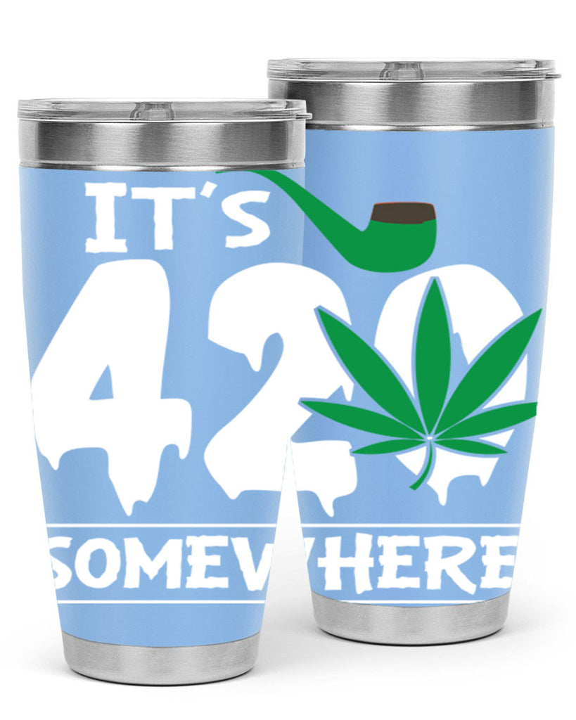 Its 420 somewhere 160#- marijuana- Tumbler