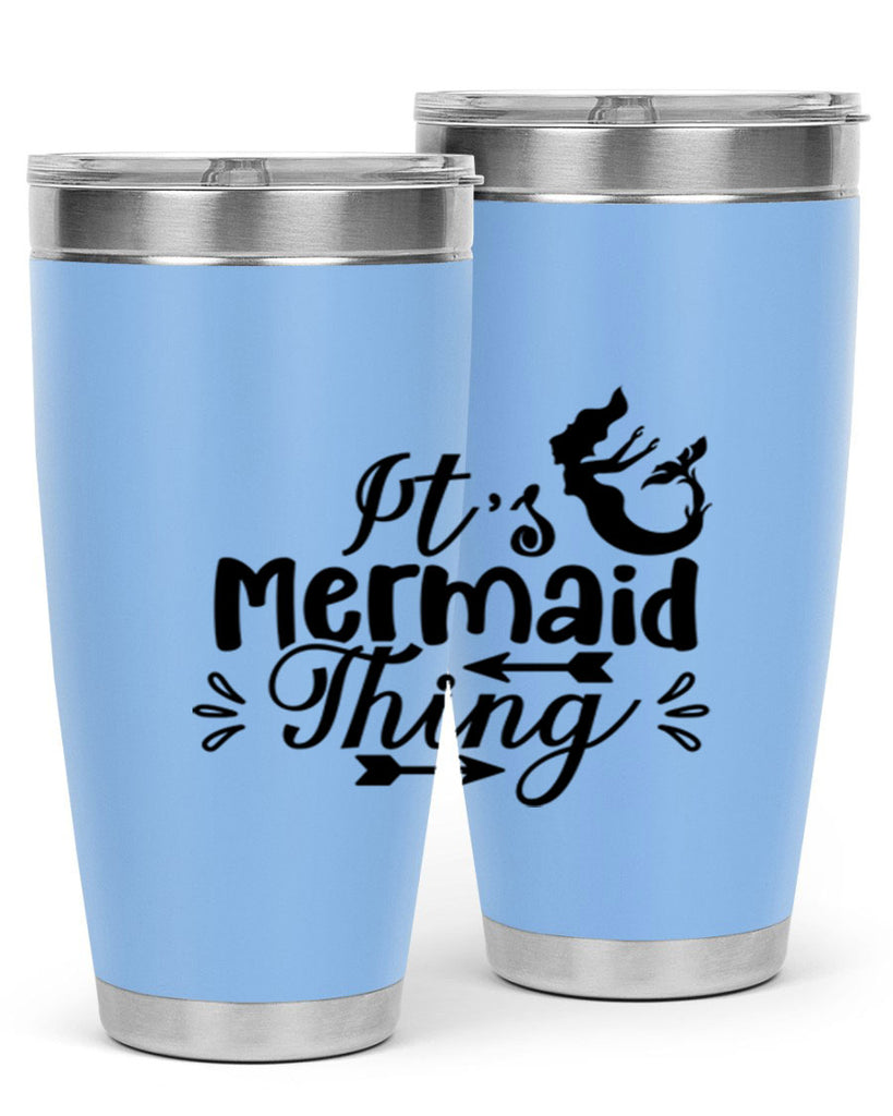 Its Mermaid Thing 282#- mermaid- Tumbler