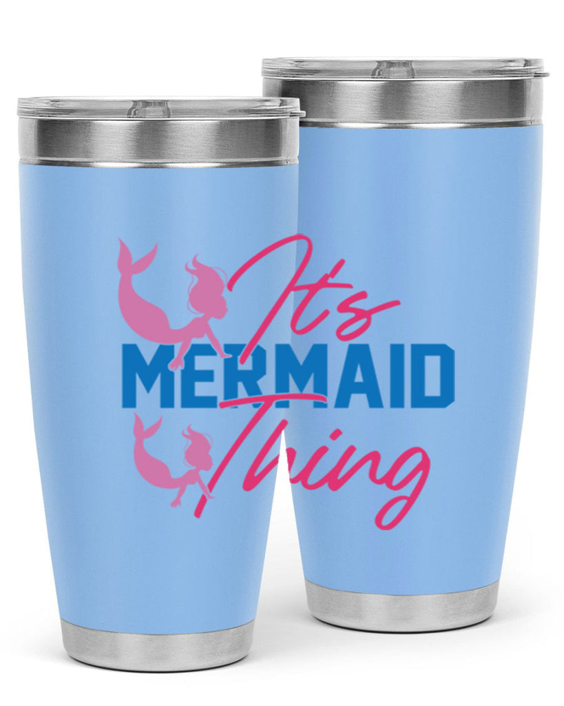 Its Mermaid Thing 284#- mermaid- Tumbler