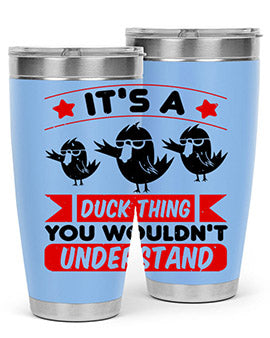 Its a Duck Thing You Wouldnt Understand Style 35#- duck- Tumbler