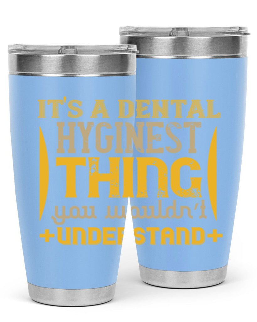 Its a dental hyginest Style 30#- dentist- tumbler