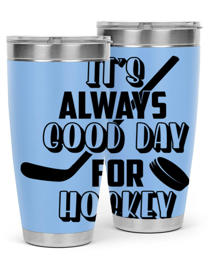 Its always good day for hockey 998#- hockey- Tumbler