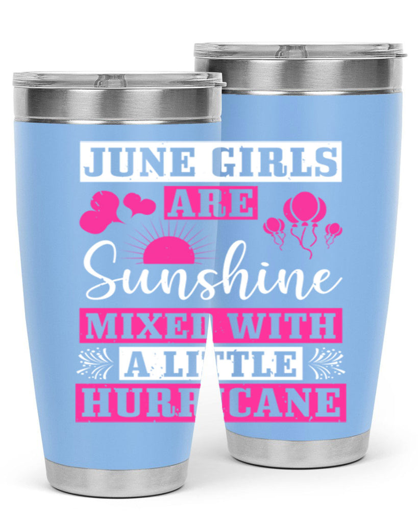 June girls are sunshine mixed with a little hurricane Style 79#- birthday- tumbler