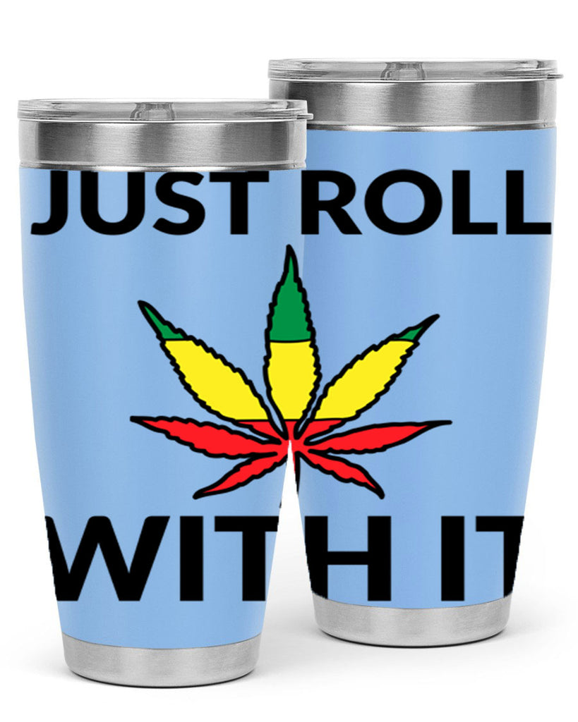 Just roll with it 169#- marijuana- Tumbler