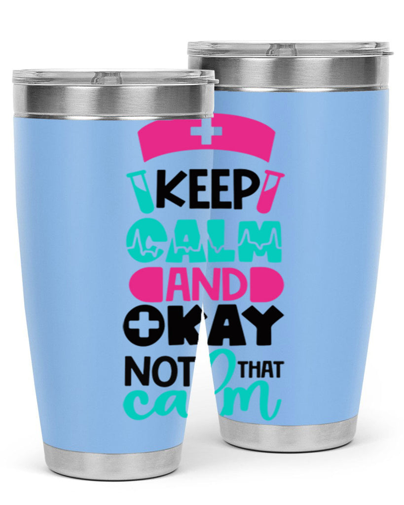 Keep Calm And Okay Not That Calm Style Style 148#- nurse- tumbler